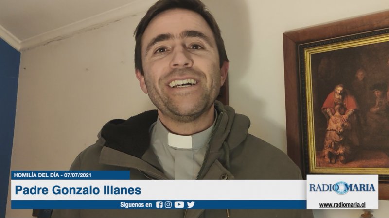 Homilía del día 07/07/2021 por el padre Gonzalo Illanes